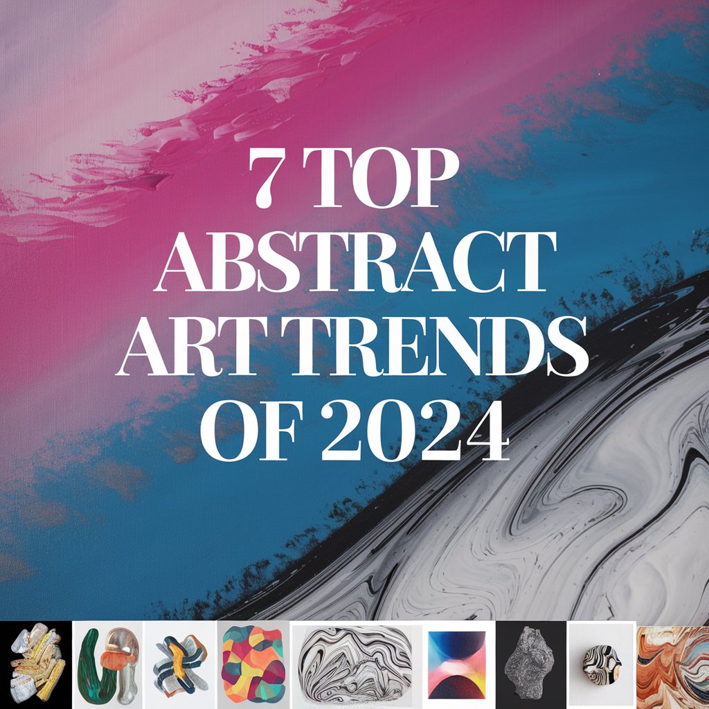 7 Top Abstract Art Trends of 2024