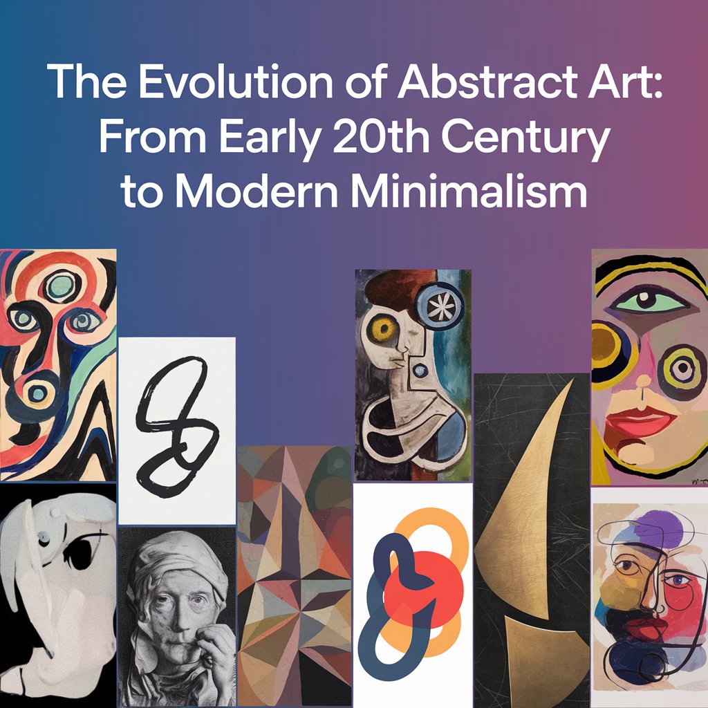 The Evolution of Abstract Art: From Early 20th Century to Modern Minimalism